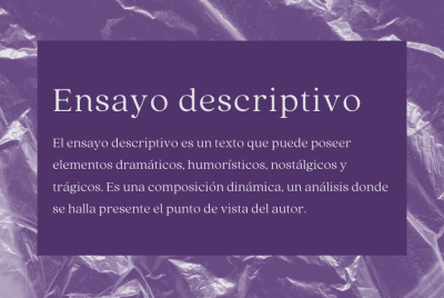 Ensayo Descriptivo: Qué Es, Características Y Ejemplos ️